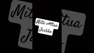 Jaakko, mitä hel****ä!