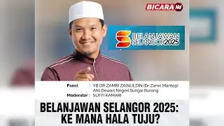 ((LANGSUNG)): Bicara HD: BELANJAWAN SELANGOR 2025: KE MANA HALA TUJU?