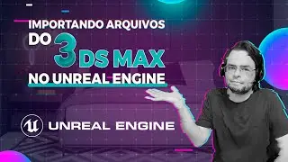 TUTORIAL: COMO IMPORTAR ARQUIVO DO 3DSMAX NO UNREAL ENGINE | ARCHVIZ