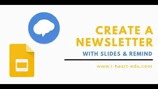 Creating a Newsletter with Google Slides and Remind