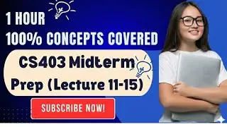 CS403 Midterm Prep (Lectures 11-15) | 100% Concepts Covered in 1 hour | highlighted handout