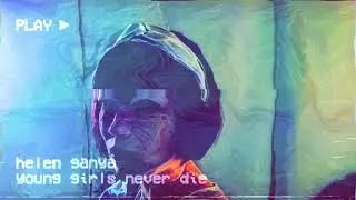 Helen Ganya - young girls never die (deep dream visual)