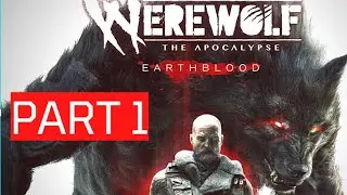 WEREWOLF THE APOCALYPSE - EARTHBLOOD Gameplay Walkthrough Part 1- (PC-1080p) - No Commentary