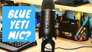 Blue Yeti Mic First Impressions & Mic Test