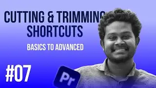 #07 Cutting & Trimming Shortcuts | Mastering Premiere Pro தமிழ் | Adobe Premiere Pro Tamil Tutorial