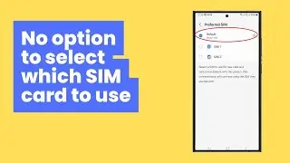 Why there is no option to choose SIM card to call a contact in Samsung phone with Dual SIM