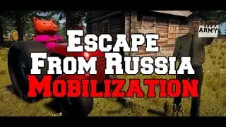 ПОРОСЁНОК ПЕТЬКА НЕ УБЕЖАЛ►Escape From Russia: Mobilization