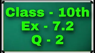 Ex 7.2 q 2 class 10th || Class 10th exercise 7.2 Question 2 green board || ex 7.2 q 2 green board