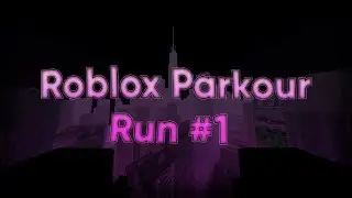Roblox Parkour: Run #1