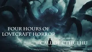 4 Hours of Dark Ambient Cthulhu Lovecraft Horror Music. Immersive Atmosphere for RPG and Reading.