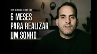 6 Meses para Realizar um Sonho