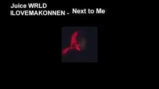 Juice WRLD - Next to Me ft. ILOVEMAKONNEN (freestyle) better audio