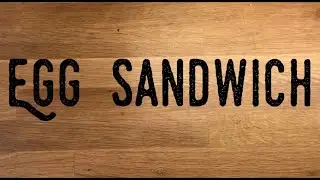 СЭНДВИЧ С ЯЙЦОМ | EGG SANDWICH