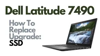 How To Replace Upgrade SSD - Dell Latitude 7490 Laptop