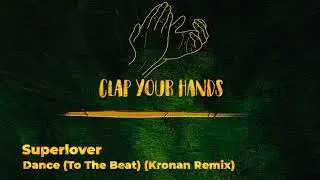 Superlover - Dance (To The Beat) (Kronan Remix)
