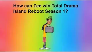 How can Zee win Total Drama Island Reboot Season 1?