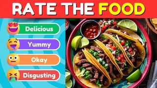 Rate the Food: Sushi, Tacos, Pizza & More! 🍕🌮🍣 | Fun Food Ratings Quiz