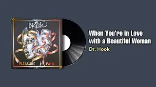 When You're in Love with a Beautiful Woman - Dr.  Hook(1979)