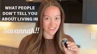 What People Don’t Tell You About Living in Savannah, Ga!