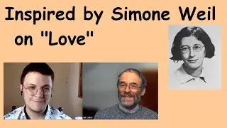 Inspired by Simone Weil (1909-1943) - Love