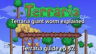 terraria giant worm explained, terraria guide ep 42.