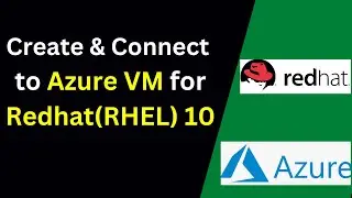 How to Create & connect to Azure Virtual Machine for Redhat(RHEL) 10