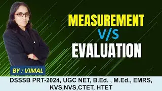 279. DIFFERENCE BETWEEN MEASUREMENT AND EVALUATION|| FOR B.Ed. / M.Ed. / UGC NET EDUCATION/DSSSB PRT