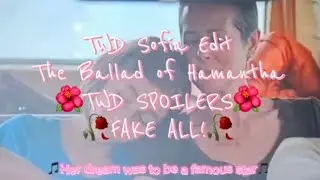 🥀FAKE ALL!🥀 TWD Sophia Edit ‘The Ballad of Hamantha’ 🌺TWD [AMC] SPOILERS🌺