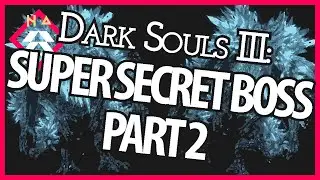 Super Secret Dark Souls 3 Boss part 2