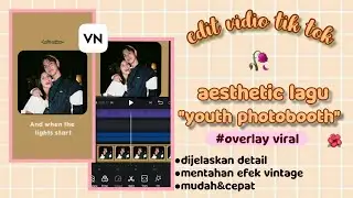 Tutorial cara edit vidio tik tok aesthetic lagu youth photobooth||