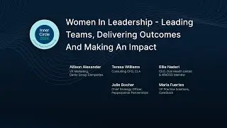 Women In Leadership - Leading Teams, Delivering Outcomes And Making An Impact | Inner Circle 2024