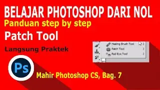 Belajar Dasar Photoshop Dari Nol (#7) || Patch Tool, Fungsi Dan Cara Menggunakannya