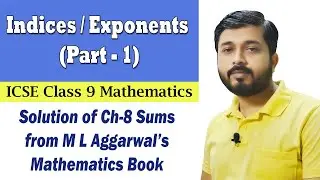 Ch : Indices or Exponents (Part - 1) | Theory and Solution from M L Aggarwal's Maths Book (Class 9)