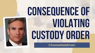 What Are the Consequences if You Consistently Violate Custody Orders? - ChooseGoldman.com