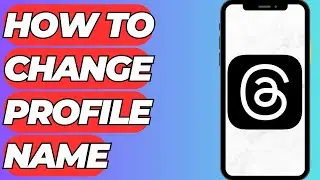 how to change profile name on threads