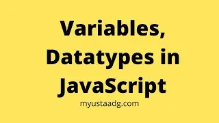 Variable in JavaScript | Why Should we Use Variables in JavaScript | Datatypes in JavaScript