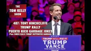 407: Tony Hinchcliffe At Trump Rally Puerto Rico Garbage Jokes Analysis