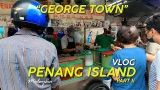 EXPLORING PENANG FOOD IN GEORGE TOWN, MALAYSIA | PENANG VLOG PART 2