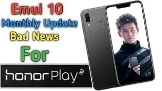 Honor play may not get monthly security patch and Emui 10 update completely || Bad news 😭