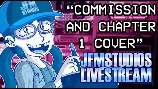 JFM Studios LIVE: Commission and Chapter 1 Cover