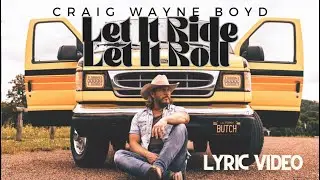 Craig Wayne Boyd - Let It Ride (Let It Roll) - Official Lyric Video