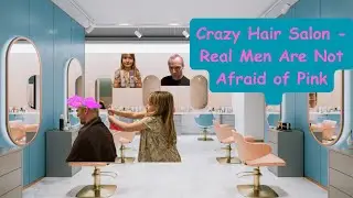 Crazy Hair Salon - Real Men Are Not Afraid of Pink
