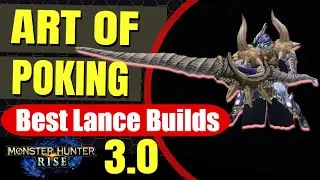 Monster Hunter Rise 3.0 - Art of Poking - Best Lance Builds