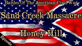 Battles Of The American Civil War | Ep. 128 | Sand Creek Massacre | Honey Hill