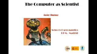The Computer as Turbulence Researcher (Prof. Javier Jiménez) – Part 2