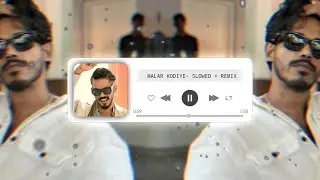 MALAR KODIYE- SLOWED + REMIX  (Remixed version )