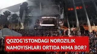 Qozog‘iston bo‘ylab boshlangan norozilik namoyishlari ortida nima bor?