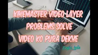 How To Fix Kinemaster Video Layer Problem | Kinemaster Video Layer Problem Solve #Logic_jpls