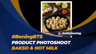 Product Photoshoot Bakso & Not Milk - Behind The Scene