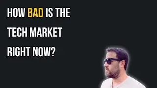 How Bad is the Tech Market Right Now